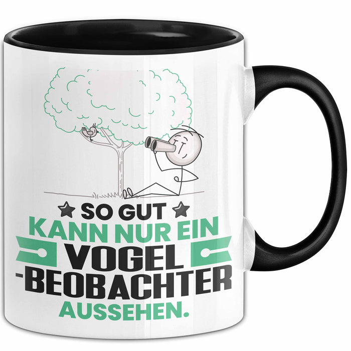 Vogelbeobachter Geschenk Tasse So Gut Kann Nur Ein Vogelbeobachter Aussehen Geschenkidee Kaffee-Becher Schwarz Trendation