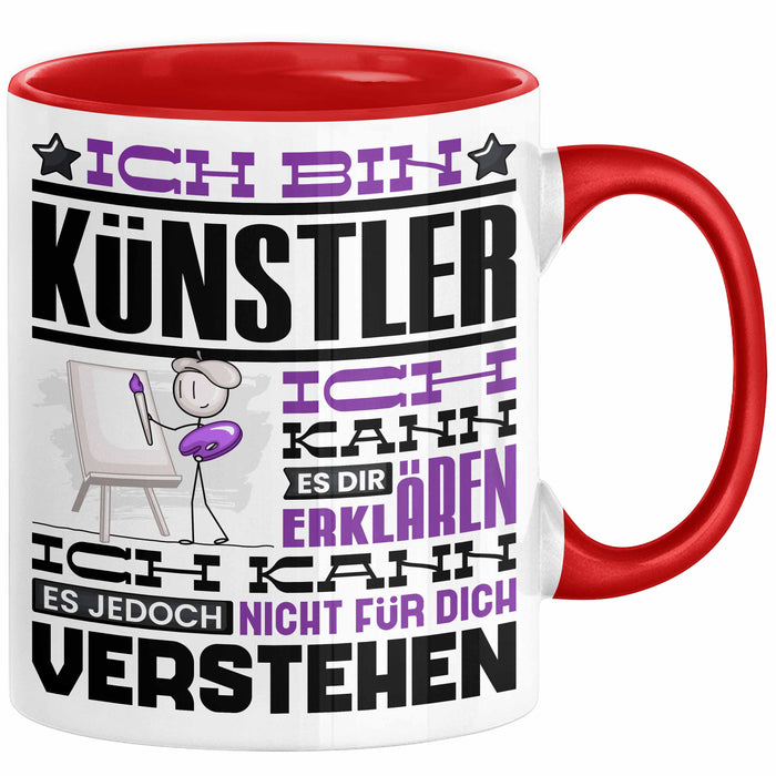 Künstler Geschenk Tasse Geschenkidee für Künstler Geburtstag Lustiger Spruch Ich Bin Künstler Ich Kann Es Dir Erklären Aber Nicht Für Dich Verstehen Rot Trendation