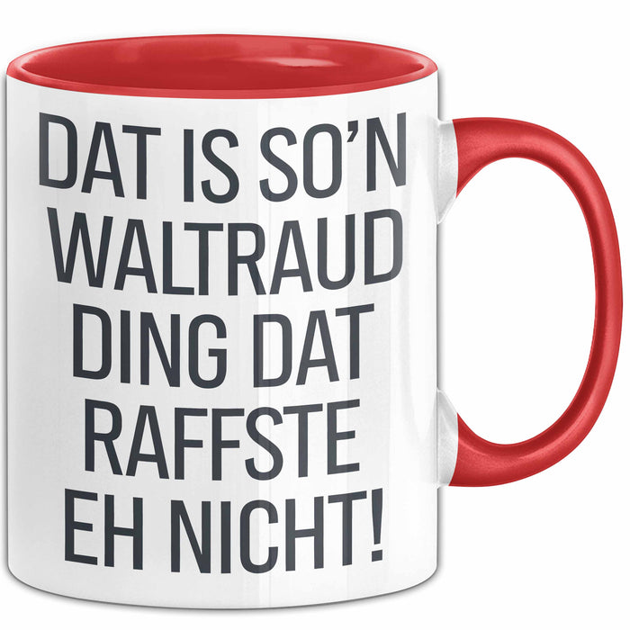 Waltraud Tasse Geschenk Dat Is So'n Waltraud Ding Dat Raffste Eh Nicht Geschenkidee Becher mit Name Rot Trendation