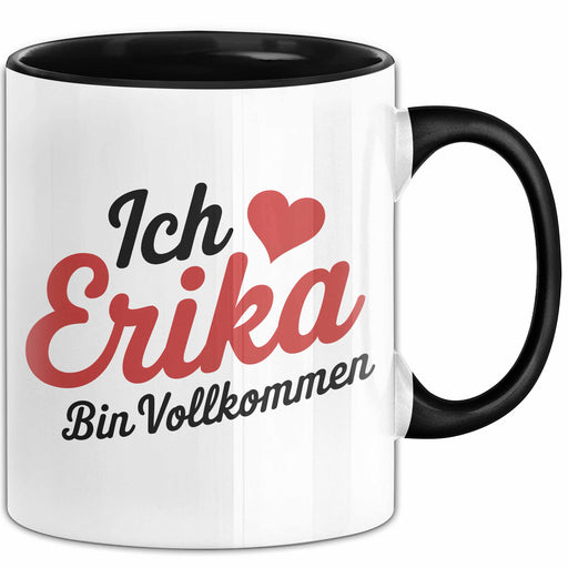 Erika Tasse Geschenk Ich Bin Vollkommen Erika Geschenkidee Geburtstag Schwarz Trendation