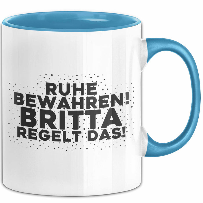 Britta Tasse Ruhe Bewahren! Britta Regelt Das! Geschenk Blau Trendation