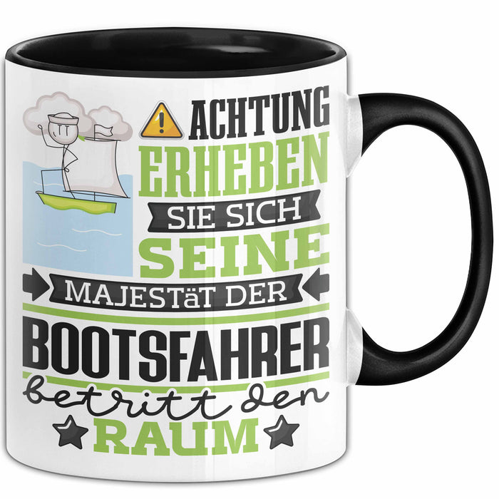 Bootsfahrer Geschenk Tasse Lustiger Spruch Erheben Sie Sich Der Bootsfahrer Betritt den Raum Schwarz Trendation
