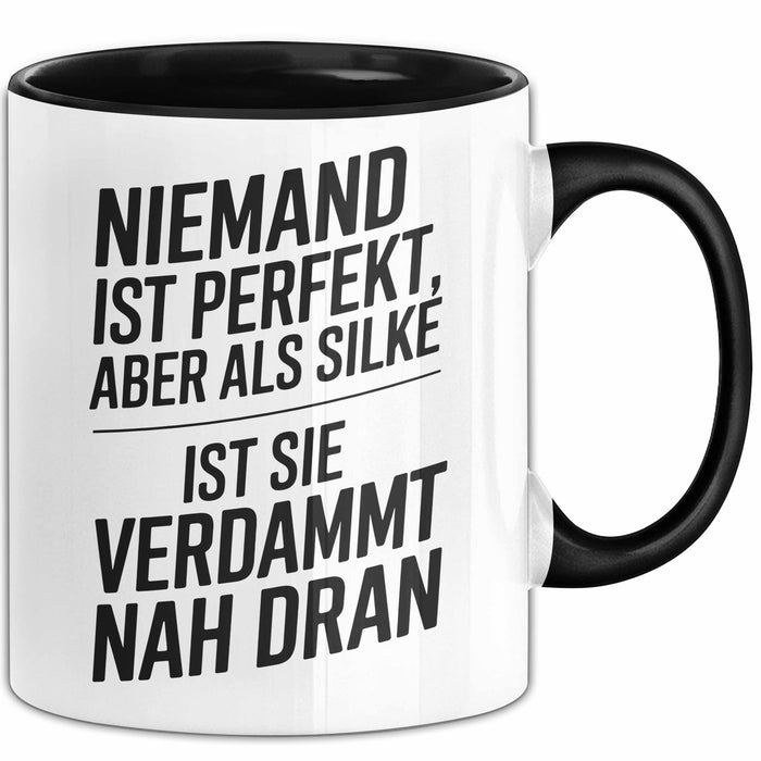 Silke Tasse Geschenk Niemand Ist Perfekt Silke Verdammt Nah Dran Geschenkidee Schwarz Trendation