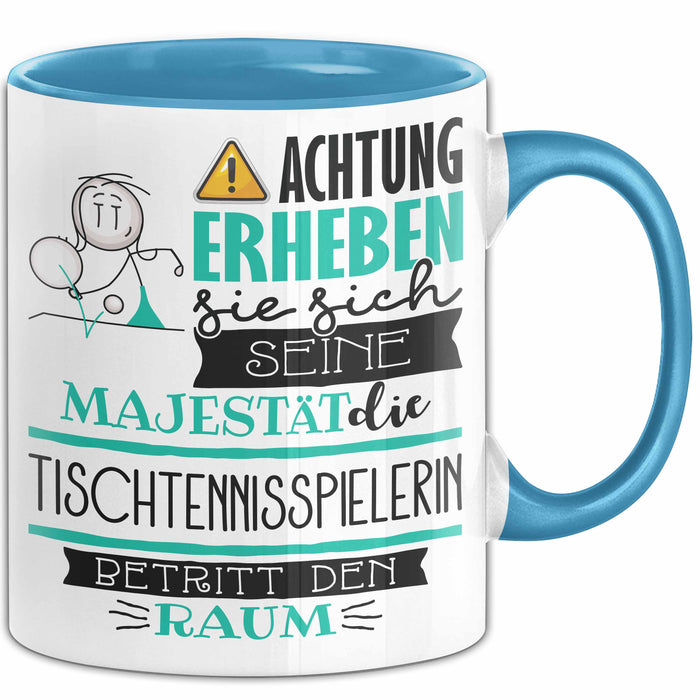 Tischtennisspielerin Tasse Geschenk Lustiger Spruch Bitte Erheben Sie Sich Seine Majestät Die Tischtennisspielerin Betritt Den Raum Blau Trendation