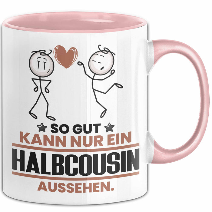Halbcousin Geschenk Tasse So Gut Kann Nur Ein Halbcousin Aussehen Geschenkidee Kaffee-Becher Rosa Trendation