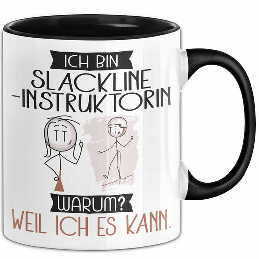 Slackline-Instruktorin Tasse Geschenk Ich Bin Slackline-Instruktorin Warum Weil Ich Es Kann Geschenkidee Geburtstag Trendation