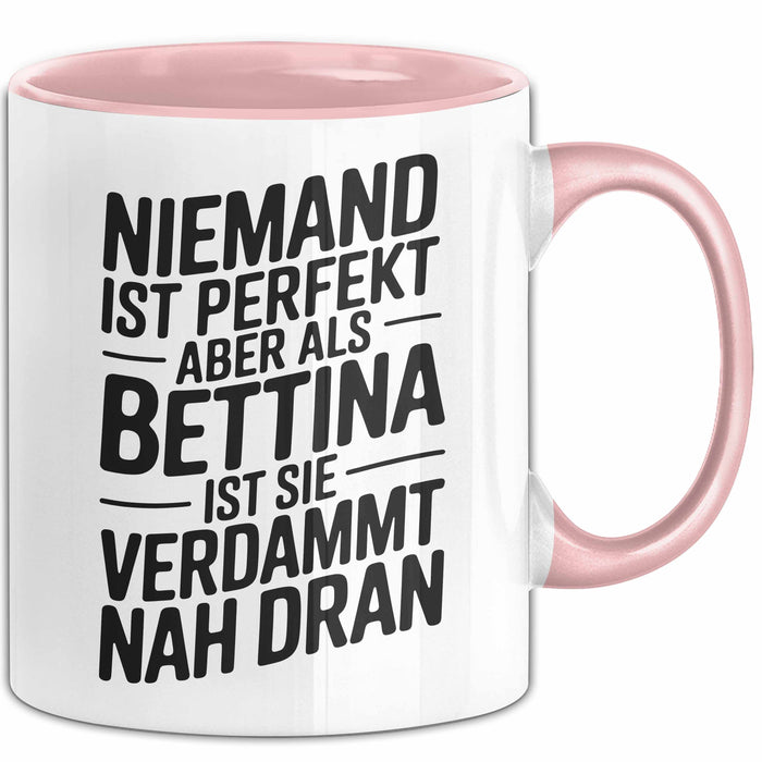 Bettina Tasse Geschenk Niemand Ist Perfekt Bettina Verdammt Nah Dran Geschenkidee Rosa Trendation