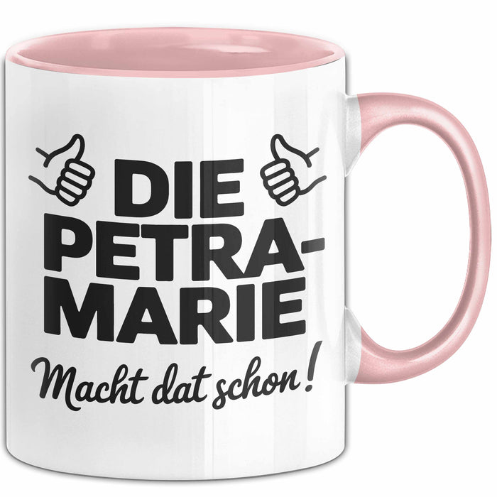 Petra-Marie Tasse Geschenk Die Petra-Marie Macht Dat Schon Geschenkidee Becher mit Name Rosa Trendation