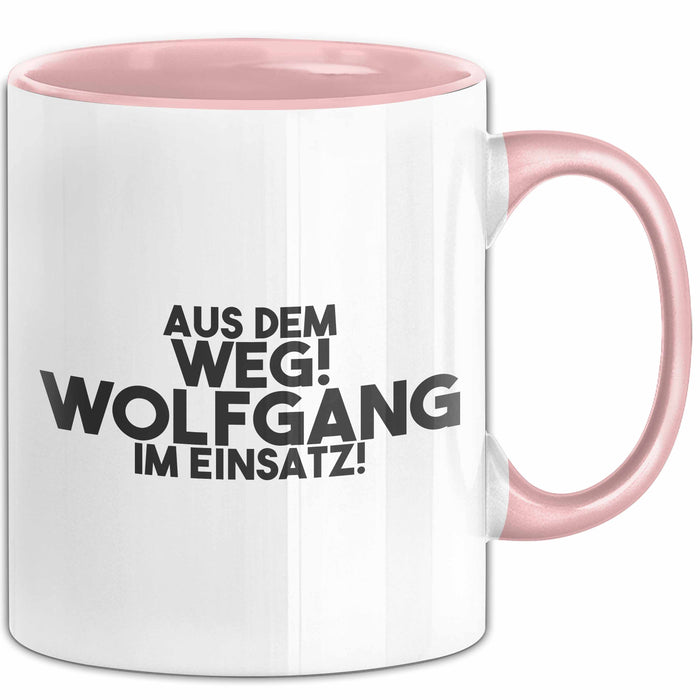 Wolfgang Tasse Aus Dem Weg! Wolfgang Im Einsatz! Geschenk Rosa Trendation