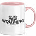 Wolfgang Tasse Aus Dem Weg! Wolfgang Im Einsatz! Geschenk Rosa Trendation