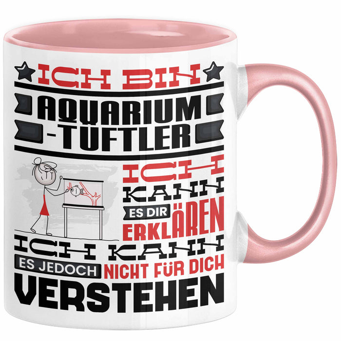 Aquarium-Tüftler Geschenk Kaffee-Tasse Geschenkidee für Aquarium-Tüftler Ich Bin Aquarium-Tüftler Ich Kann Es Dir Erklären Jedoch Nicht Für Dich Verstehen Spruch Lustig Rosa Trendation