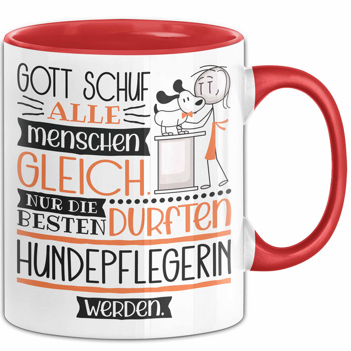 Hundepflegerin Geschenk Becher Tasse Gott Schuf Alle Menschen Gleich Nur Die Besten Durfeten Hundepflegerin Werden Geschenkidee Lustig Rot Trendation