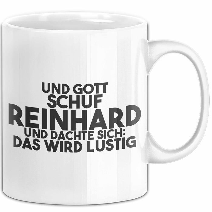 Reinhard Tasse Und Gott Schuf Reinhard Und Dachte Sich: Das Wird Lustig