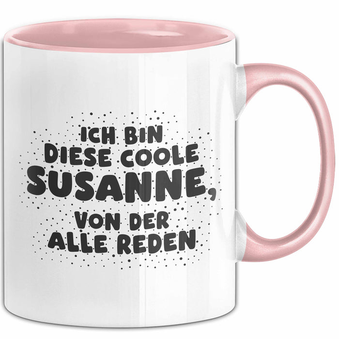 Susanne Tasse Ich Bin Diese Coole Susanne, Von Der Alle Reden Geschenk Rosa Trendation
