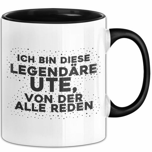 Ute Tasse Ich Bin Diese Legendaere Ute, Von Der Alle Reden Geschenk Schwarz Trendation