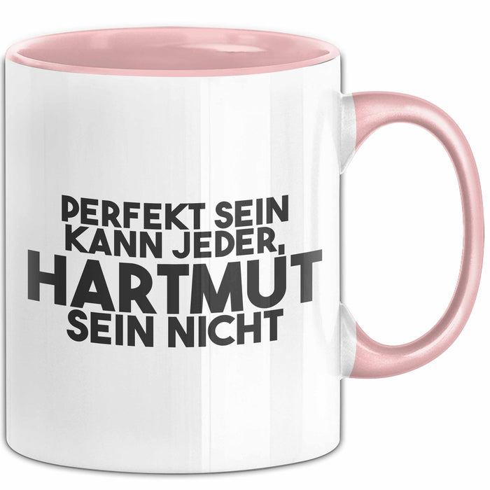 Hartmut Tasse Perfekt Sein Kann Jeder, Hartmut Sein Nicht Geschenk