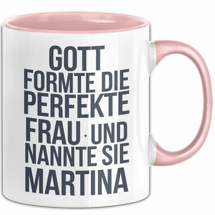 Martina Tasse Geschenk Gott Formte Die Perfekte Frau Martina Geschenkidee Rosa Trendation