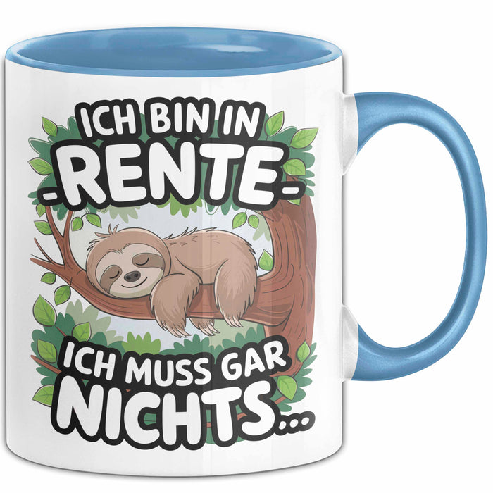 Rentner Pensionär Sarkasmus Faultier Tasse Geschenk Lustige Geschenkidee Spruch Ich Bin In Rente Ich Muss Gar Nichts Blau Trendation