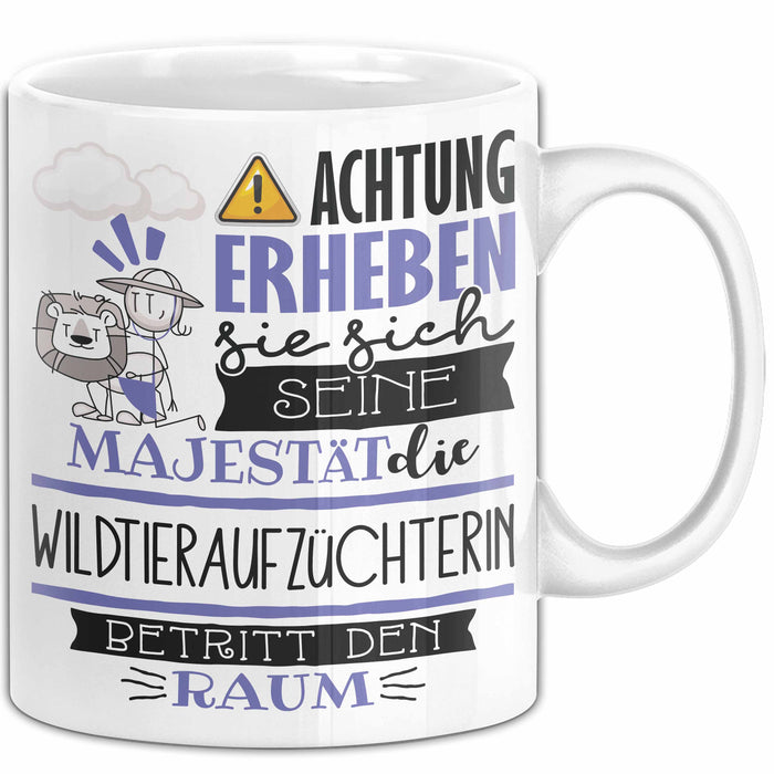 Wildtieraufzüchterin Tasse Geschenk Lustiger Spruch Bitte Erheben Sie Sich Seine Majestät Die Wildtieraufzüchterin Betritt Den Raum Weiß Trendation