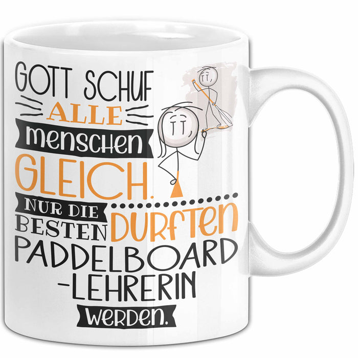 Paddelboard-Lehrerin Geschenk Becher Tasse Gott Schuf Alle Menschen Gleich Nur Die Besten Durfeten Paddelboard-Lehrerin Werden Geschenkidee Lustig Weiß Trendation