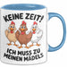 Huhn Tier Bauer Tasse Becher Geschenk Lustige Geschenkidee Spruch Keine Zeit Ich Muss Zu Meinen Mädels Blau Trendation
