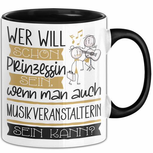 Musikveranstalterin Tasse Geschenk Spruch Wer Will Schon Prinzessin Sein Wenn Man Auch Musikveranstalterin Sein Kann Trendation