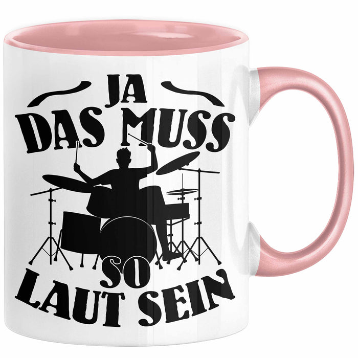 Schlagzeug-Spieler Geschenk Drummer Tasse Geschenkidee Spruch Ja Das Muss So Laut Schlagzeuger Rosa Trendation
