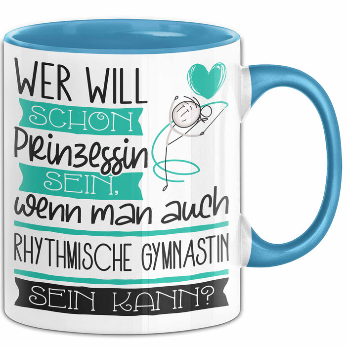 Rhythmische Gymnastin Tasse Geschenk Spruch Wer Will Schon Prinzessin Sein Wenn Man Auch Rhythmische Gymnastin Sein Kann Blau Trendation