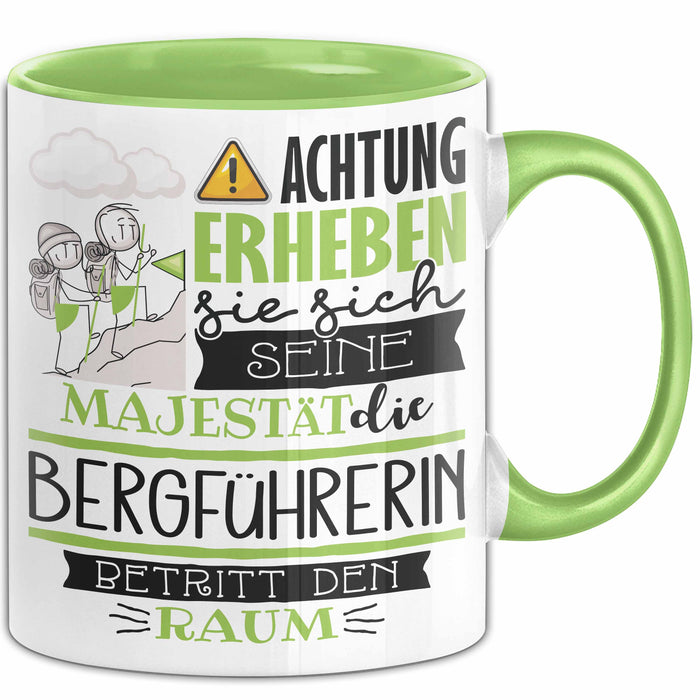 Bergführerin Tasse Geschenk Lustiger Spruch Bitte Erheben Sie Sich Seine Majestät Die Bergführerin Betritt Den Raum Grün Trendation