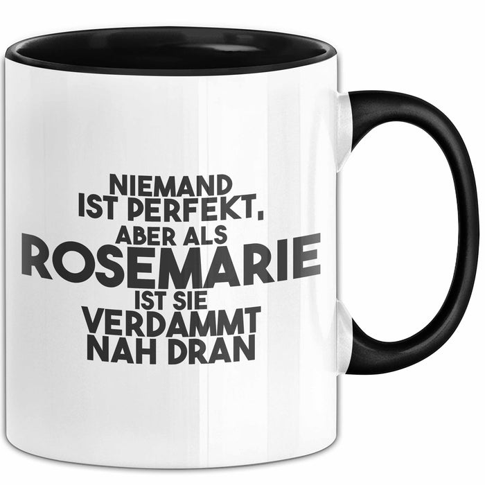 Rosemarie Tasse Niemand Ist Perfekt, Rosemarie Ist Nah Dran Geschenk