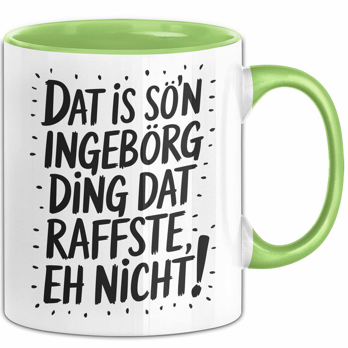 Ingeborg Tasse Geschenk Dat Is So'n Ingeborg Ding Dat Raffste Eh Nicht Geschenkidee Becher mit Name Grün Trendation