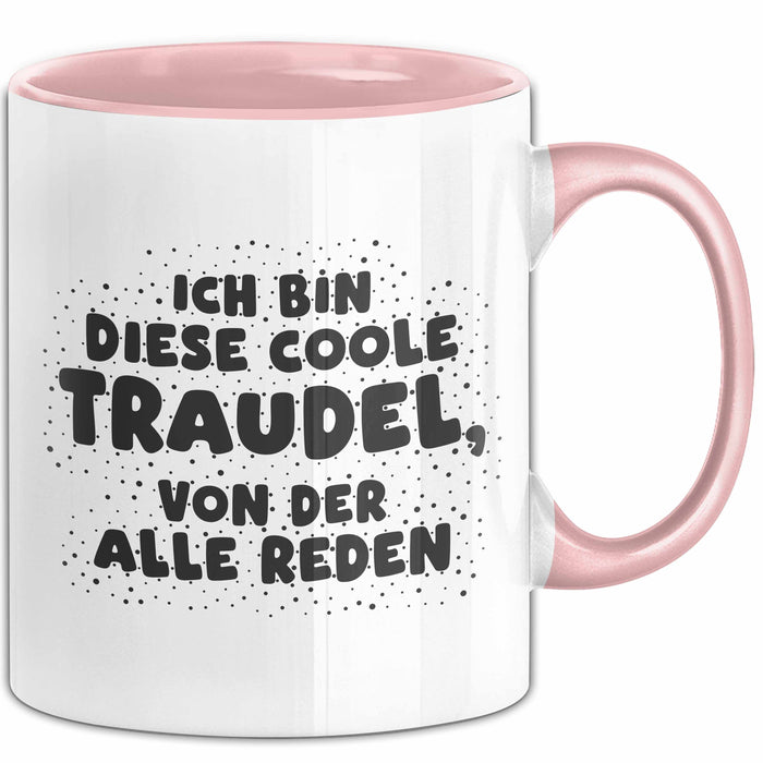 Traudel Tasse Ich Bin Diese Coole Traudel, Von Der Alle Reden Geschenk