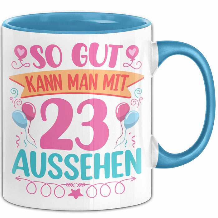 23er Geburtstag Tasse Geschenk Frauen So Gut Kann Man Mit 23 Aussehen Geschenkidee Geburtstag Blau Trendation