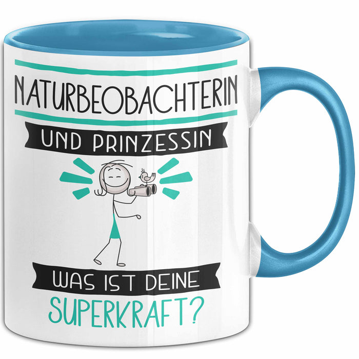 Naturbeobachterin Und Prinzessin Tasse Geschenk Für Eine Naturbeobachterin Geburtstag Was Ist Deine Superkraft Blau Trendation