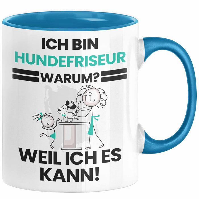 Hundefriseur Geschenk Tasse Lustiger Spruch Ich Bin Hundefriseur Warum Weil Ich Es Kann Geschenkidee Bester Hundefriseur Geburtstag Kaffee-Becher Blau Trendation