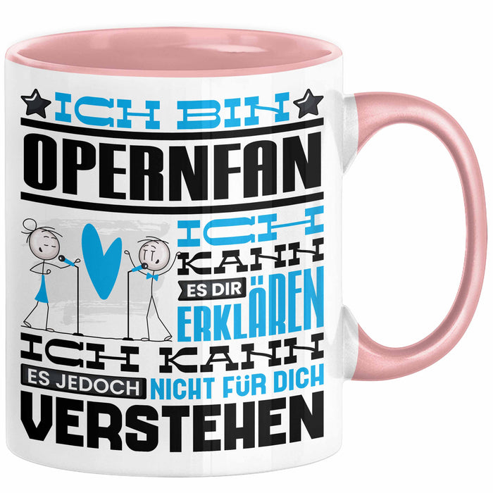 Opernfan Geschenk Tasse Geschenkidee für Opernfan Geburtstag Lustig Ich Bin Opernfan Ich Kann Es Dir Erklären Aber Nicht Für Dich Verstehen Rosa Trendation