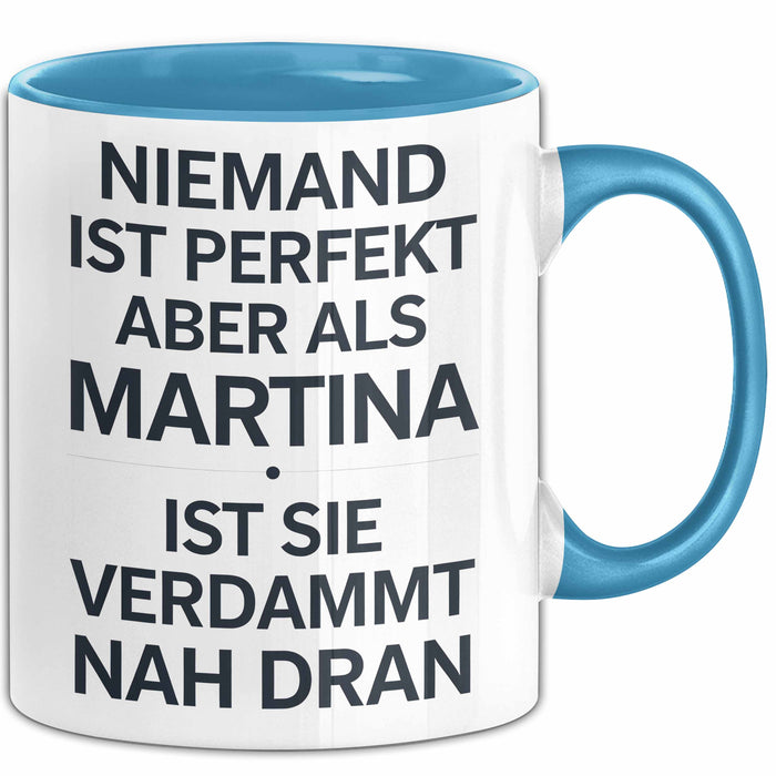 Martina Tasse Geschenk Niemand Ist Perfekt Martina Verdammt Nah Dran Geschenkidee Blau Trendation