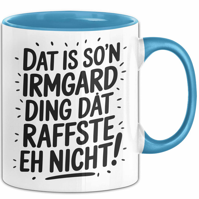Irmgard Tasse Geschenk Dat Is So'n Irmgard Ding Dat Raffste Eh Nicht Geschenkidee Becher mit Name Blau Trendation