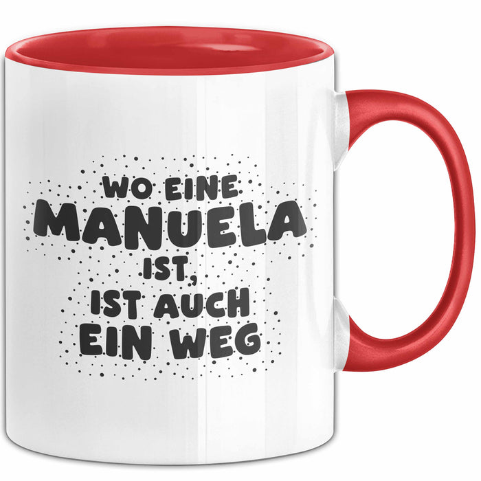 Manuela Tasse Wo Eine Manuela Ist, Ist Auch Ein Weg Geschenk