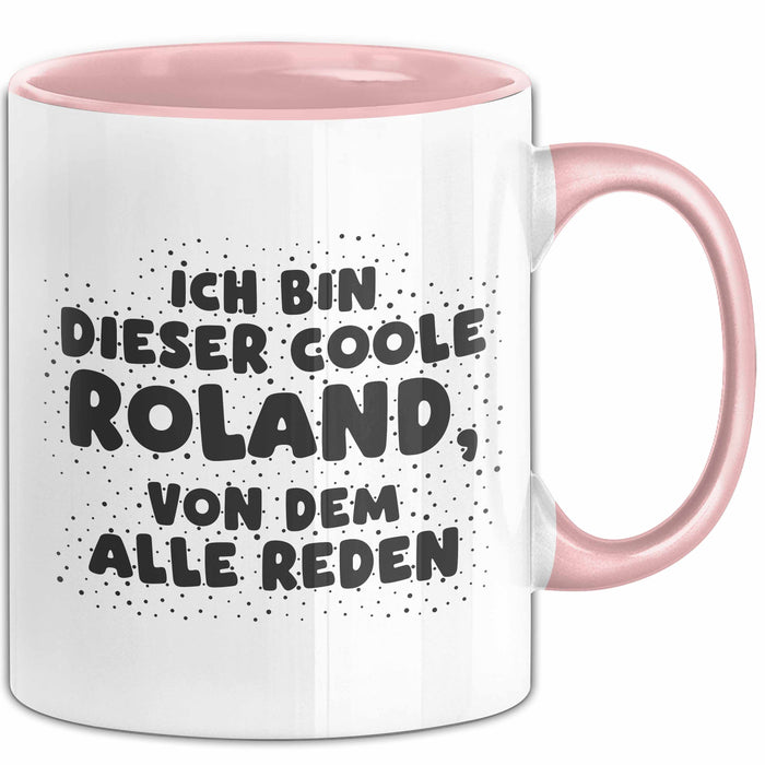 Roland Tasse Ich Bin Dieser Coole Roland, Von Dem Alle Reden Geschenk