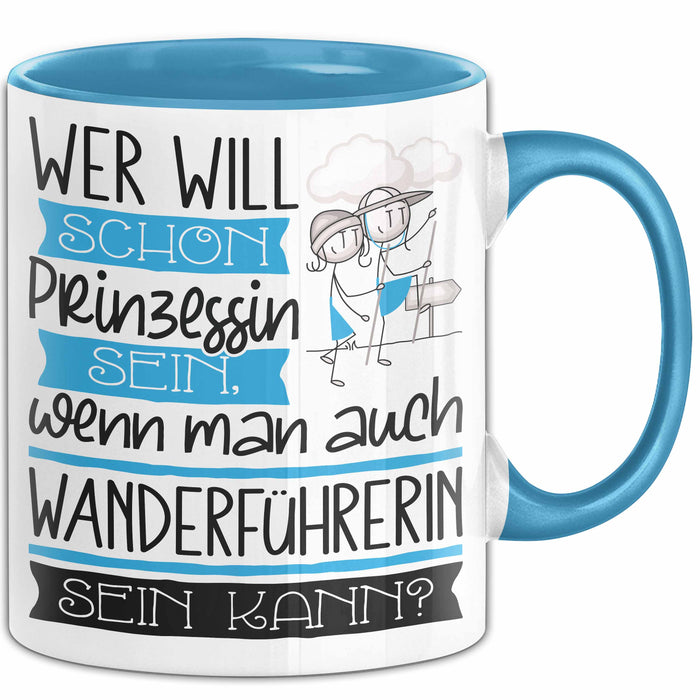 Wanderführerin Tasse Geschenk Spruch Wer Will Schon Prinzessin Sein Wenn Man Auch Wanderführerin Sein Kann Blau Trendation