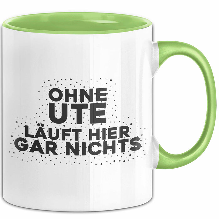 Ute Tasse Ohne Ute Laeuft Hier Gar Nichts Geschenk Grün Trendation