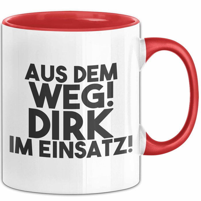 Dirk Tasse Aus Dem Weg! Dirk Im Einsatz! Geschenk