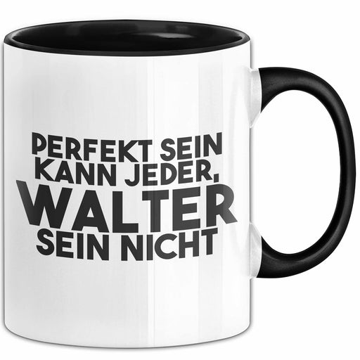 Walter Tasse Perfekt Sein Kann Jeder, Walter Sein Nicht Geschenk Schwarz Trendation