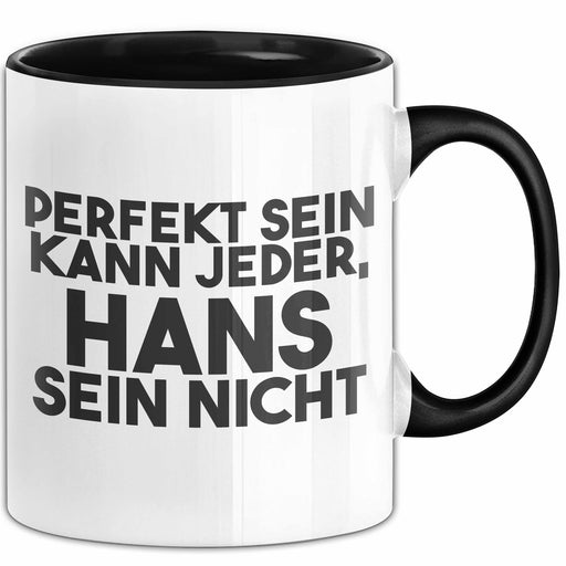 Hans Tasse Perfekt Sein Kann Jeder, Hans Sein Nicht Geschenk Schwarz Trendation