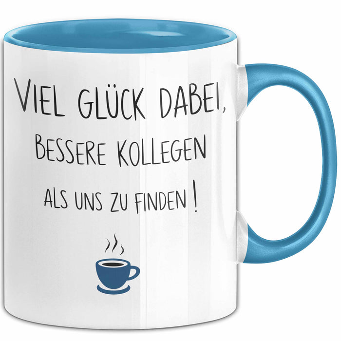 Büroarbeit Kollege Abschied Tasse Geschenk Lustige Geschenkidee Spruch Viel Glück Dabei Bessere Kollegen Als Uns Zu Finden Blau Trendation