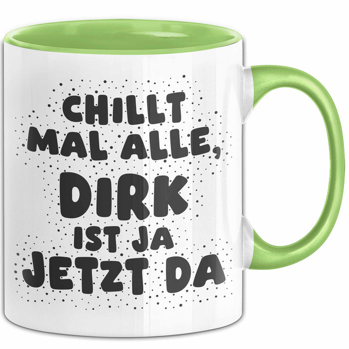 Dirk Tasse Chillt Mal Alle, Dirk Ist Ja Jetzt Da Geschenk