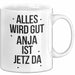 Anja Tasse Geschenk Alles Ist Gut Anja Ist Jetz Da Geschenkidee Becher mit Name Weiß Trendation