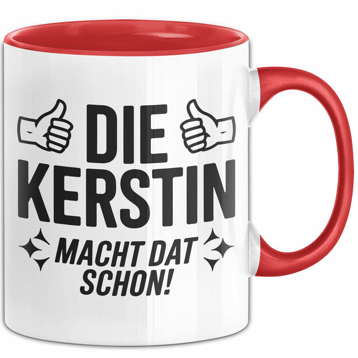 Kerstin Tasse Geschenk Die Kerstin Macht Dat Schon Geschenkidee Becher mit Name Rot Trendation