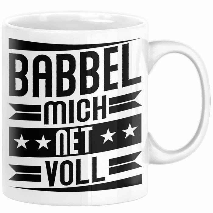 Babbel Mich Net Voll Geschenk Tasse Frankfurt Hessen Dialekt Kaffee-Becher Geschenkidee Büro-Tasse Kollegen Weiß Trendation